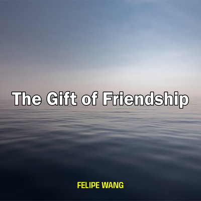 シングル/The Gift of Friendship/Felipe Wang