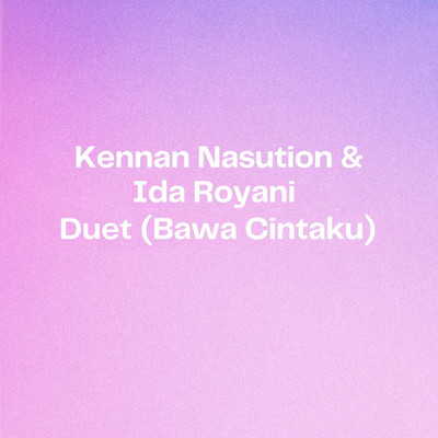 Duet (Bawa Cintaku)/Kennan Nasution & Ida Royani