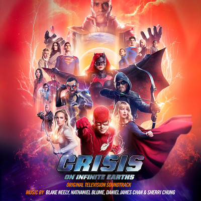 Crisis on Infinite Earths (Original Television Soundtrack)/Blake Neely／Nathaniel Blume／Daniel James Chan／Sherri Chung