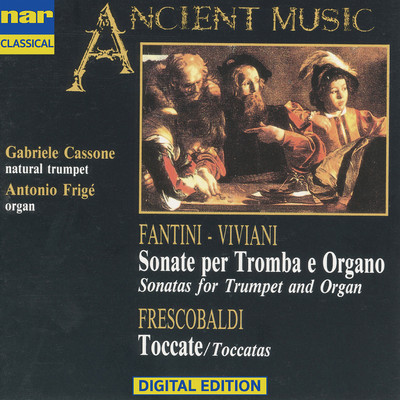 Fantini, Viviani, Frescobaldi: Sonatas For Trumpet And Organ, Toccatas/Gabriele Cassone
