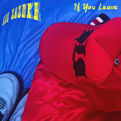 シングル/If You Leave/Lil Sasuke