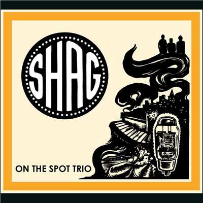 Shag/ON THE SPOT TRIO