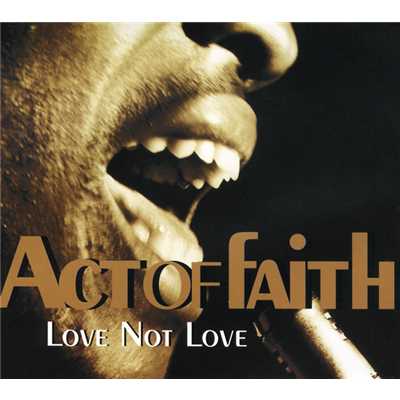 アルバム/Love Not Love/Act Of Faith