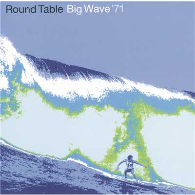 アルバム/Big Wave'71/ROUND TABLE
