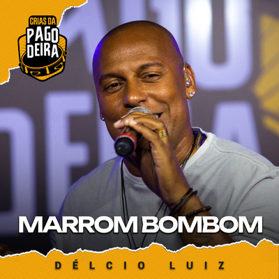 Marrom Bombom/Pagodeira／Delcio Luiz