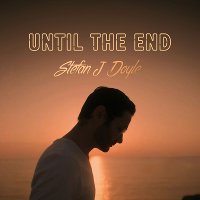 Until The End/Stefan J Doyle