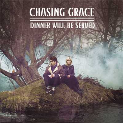 Dinner Will Be Served (EP)/チェイシング・グレイス