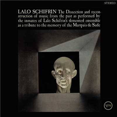 The Dissection And Reconstruction Of Music From The Past As Performed By The Inmates Of Lalo Schifrin's Demented Ensemble As A Tribute To The Memory Of The Marquis De Sade/ラロ・シフリン