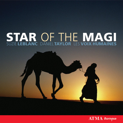 Star of the magi/シュジー・ルブラン／Daniel Taylor／Les Voix humaines／Francis Colpron／Sylvain Bergeron／Rafik Samman