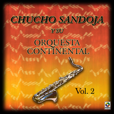 Chucho Sandoja Y Su Orquesta Continental, Vol. 2/Chucho Sandoja y Su Orquesta Continental