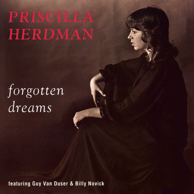 アルバム/Forgotten Dreams (featuring Guy Van Duser, Billy Novick)/Priscilla Herdman