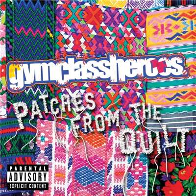 Patches from the Quilt/Gym Class Heroes