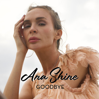 Goodbye/Ana Shine