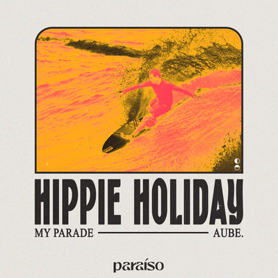 シングル/Hippie Holiday/MY PARADE & Aube.