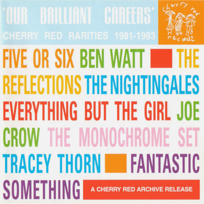 Our Brilliant Careers: Cherry Red Rarities, 1981-1983/Various Artists