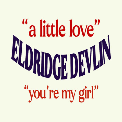 A Little Love ／ You're My Girl/Eldridge Devlin