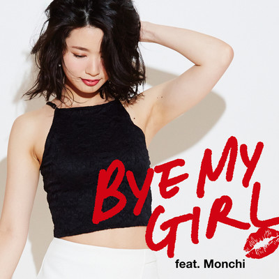 BYE MY GIRL/Ceiling Touch M feat. Monchi