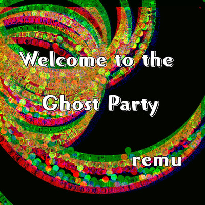 シングル/Welcome to the Ghost Party/remu