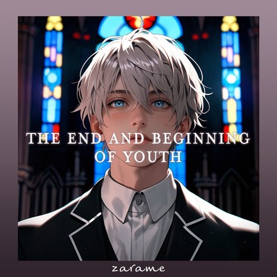 シングル/The End and Beginning of Youth/zarame