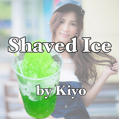 シングル/Shaved Ice/Kiyo