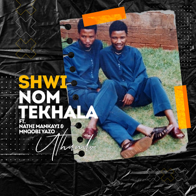 シングル/uThando (featuring Nathi Mankayi, Mnqobi Yazo)/Shwi Nomtekhala