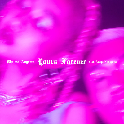 シングル/Yours Forever (featuring Aisho Nakajima)/青山テルマ