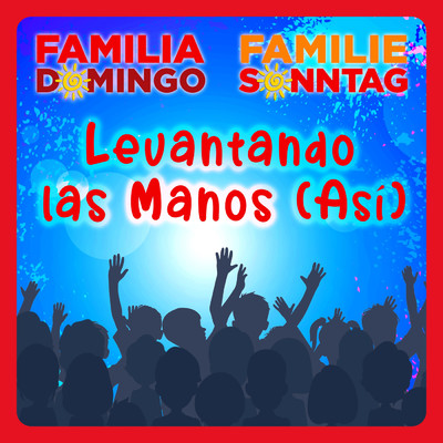 Levantando las Manos (Asi)/Familie Sonntag／Familia Domingo