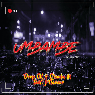 Umbambe (featuring J Flavour)/Deep CK／C'buda M