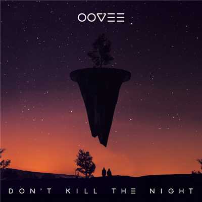 Don't Kill The Night (featuring Rhett Fisher)/OOVEE／Flatdisk