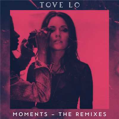 Moments (The Remixes)/トーヴ・ロー