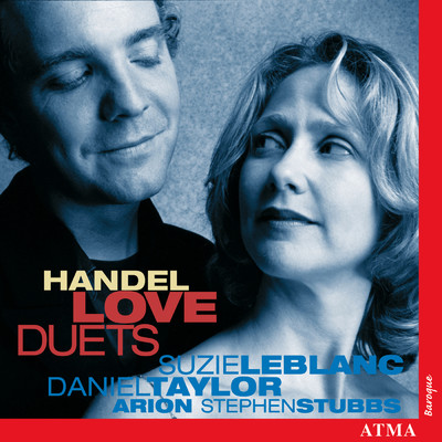 Handel: Love Duets/Arion Orchestre Baroque／スティーヴン・スタッブス／シュジー・ルブラン／Daniel Taylor