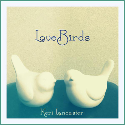 LoveBirds/Keri Lancaster