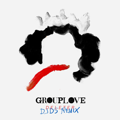 Deleter (DJDS Remix)/GROUPLOVE