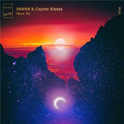 Show Me/SNBRN & Coyote Kisses