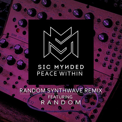 Peace Within (feat. Random) [Random Synthwave Remix]/Sic Mynded