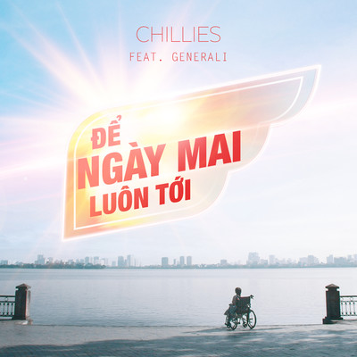 De Ngay Mai Luon Toi (feat. Generali)/Chillies