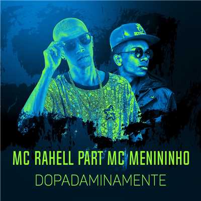 Dopadaminamente (Participacao especial MC Menininho)/MC Rahell