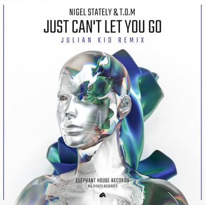 Just Can't Let You Go (Julian Kid Remix)/Nigel Stately & T.O.M