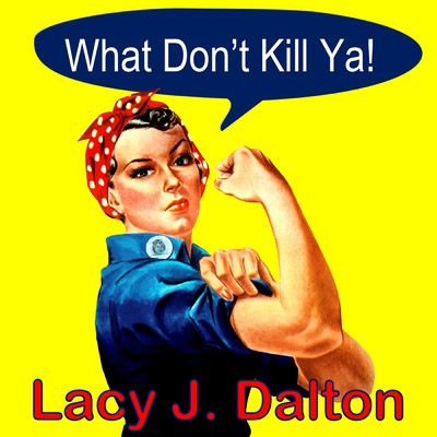 シングル/What Don't Kill Ya！/Lacy J. Dalton