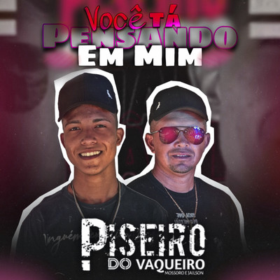 シングル/Voce Ta Pensando Em Mim/Piseiro do Vaqueiro Mossoro e Jailson