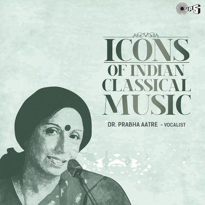 Icons Of Indian Music - Dr. Prabha Atre (Hindustani Classical)/Dr. Prabha Atre