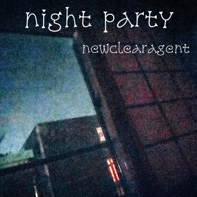 night party/newclearagent