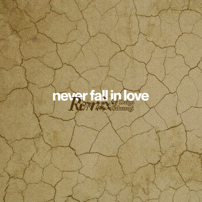 シングル/never fall in love(Daigo Sakuragi Remix)/MIRRROR