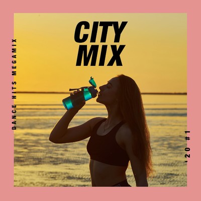 アルバム/CITY MIX - Dance Hits Megamix '20 #1/The Hydrolysis Collective