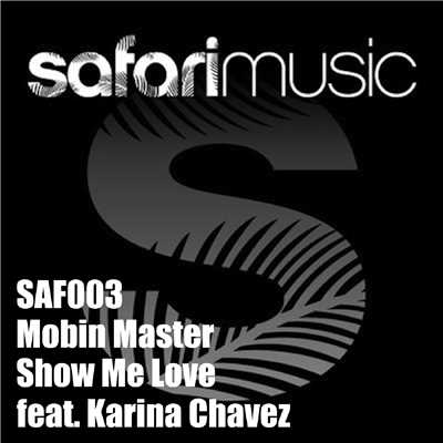 Show Me Love (Safari Radio Mix) [feat. Karina Chavez]/Mobin Master
