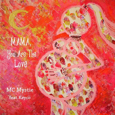 Mama, You Are The Love (feat. Keyco)/MC Mystie
