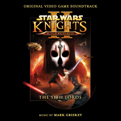 Star Wars: Knights of the Old Republic II - The Sith Lords (Original Video Game Soundtrack)/Mark Griskey