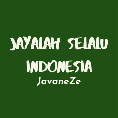 シングル/Jayalah Selalu Indonesia/JavaneZe