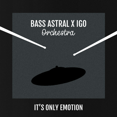 It's Only Emotion (Orchestra Live)/Bass Astral x Igo
