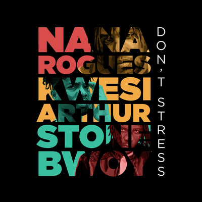 シングル/Don't Stress/ナナ・ローグス／Kwesi Arthur／Stonebwoy